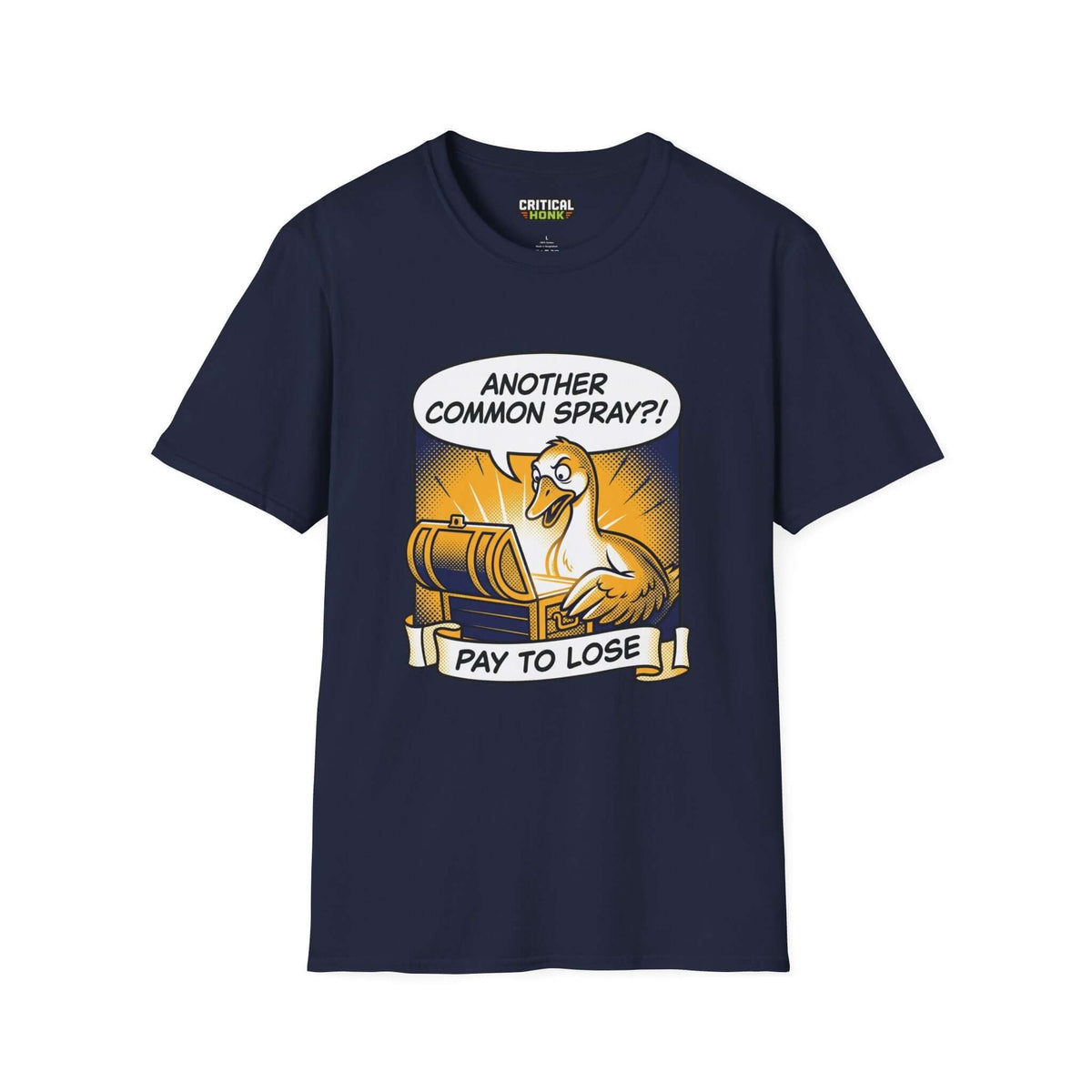 Pay to lose T-Shirt in navy with graphic design featuring a duck and text reading 'ANOTHER COMMON SPRAY?!' by Critical Honk.