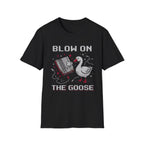 blow on the goose T-Shirt