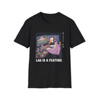 Lag is a feature T-Shirt