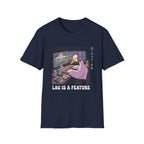 Lag is a feature T-Shirt