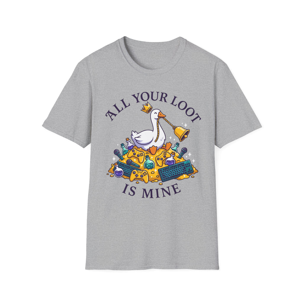 All your loot is mine T-Shirt