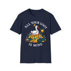 All your loot is mine T-Shirt