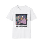 Lag is a feature T-Shirt