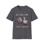 blow on the goose T-Shirt