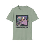 Lag is a feature T-Shirt