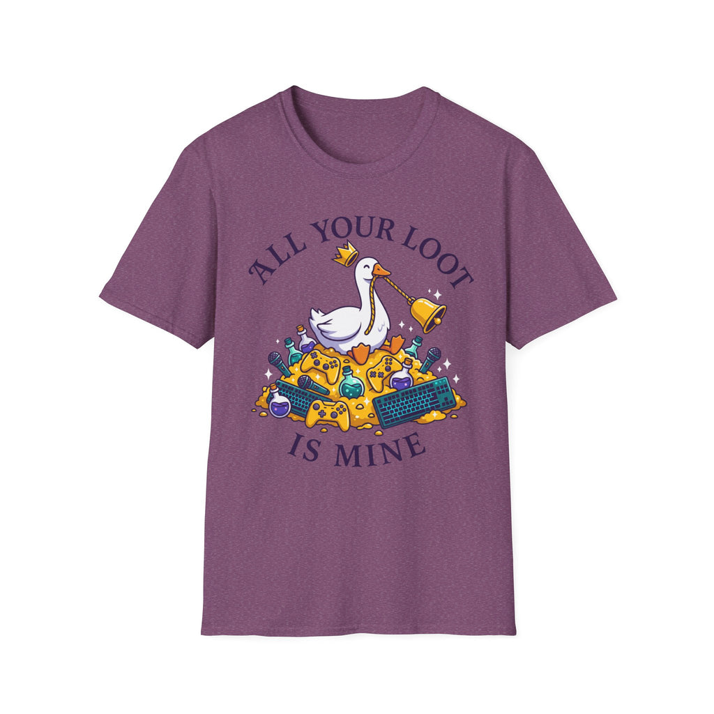 All your loot is mine T-Shirt