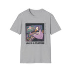 Lag is a feature T-Shirt
